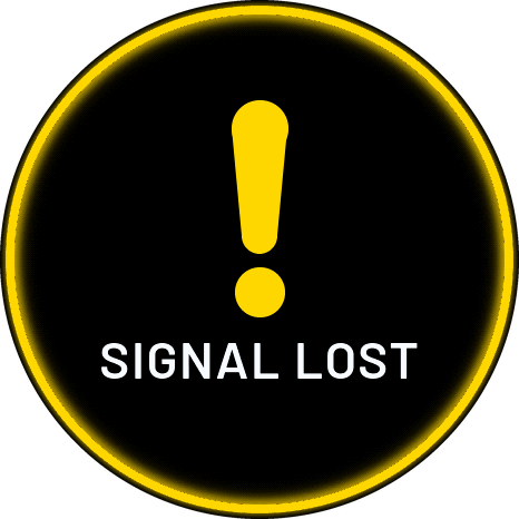Warning screen: a yellow ring, a large yellow exclamation mark and SIGNAL LOST under it
